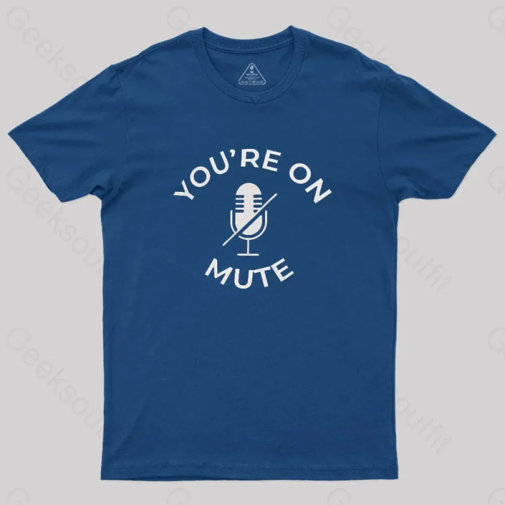You Are On Mute Geek T-Shirt