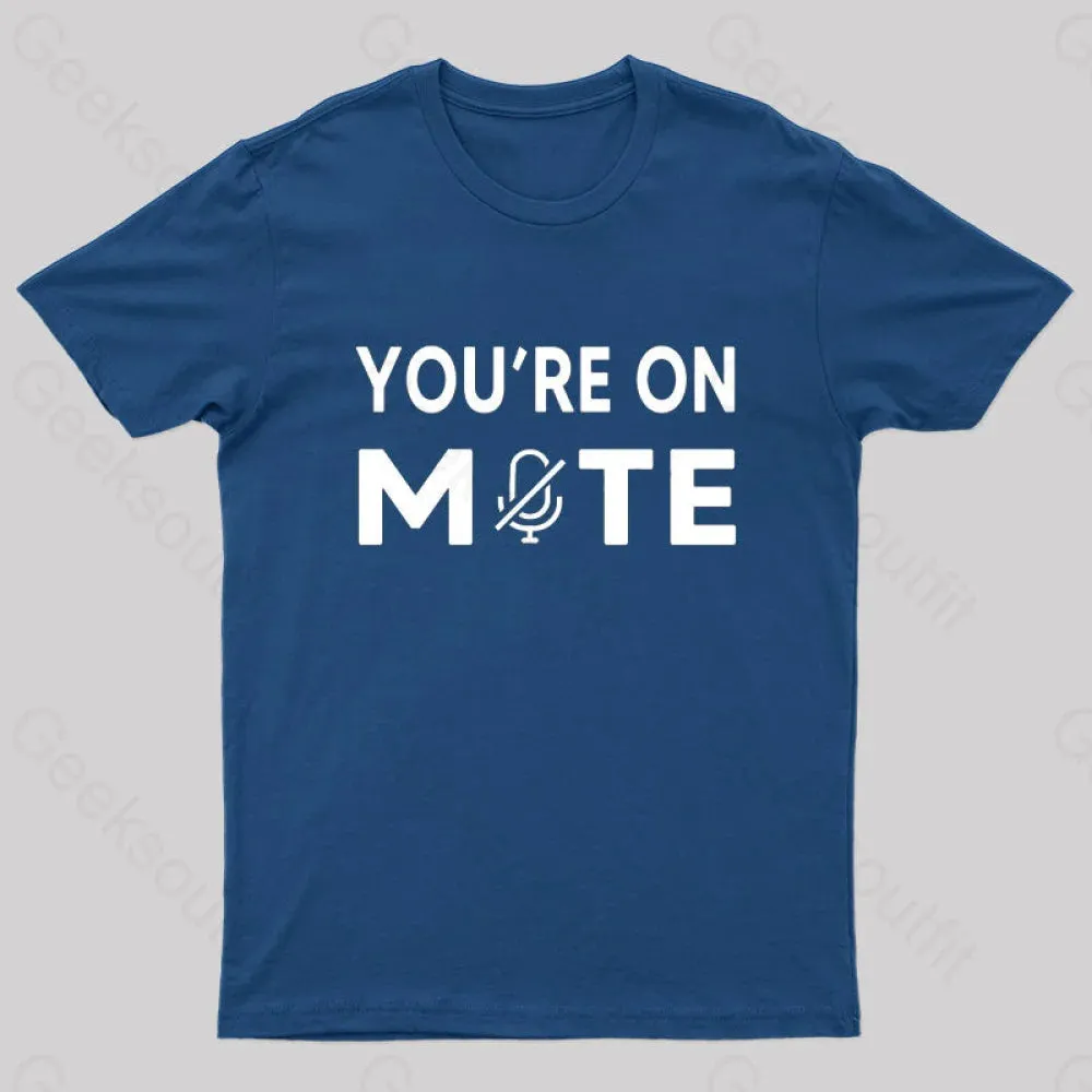 You Are On Mute Nerd T-Shirt