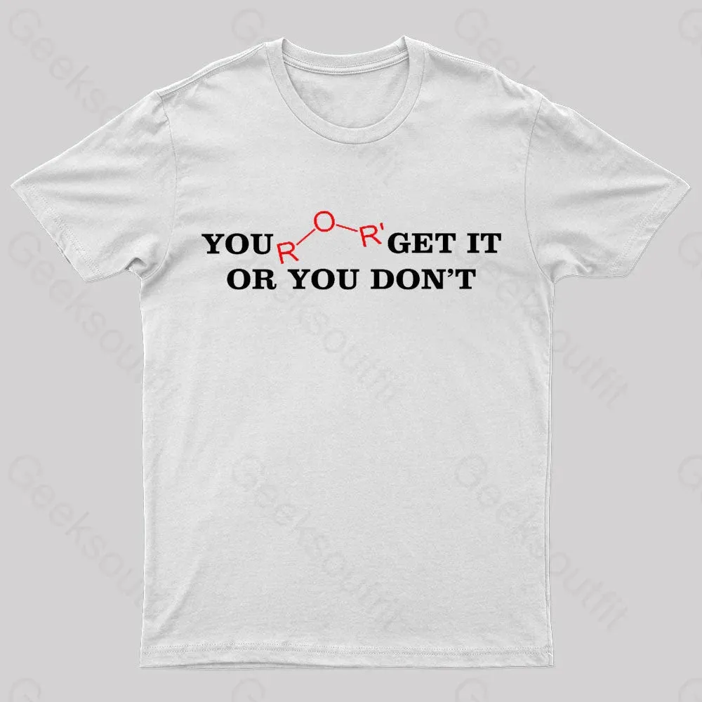 You Either Get It Or Do Not Nerd T-Shirt - Image 8