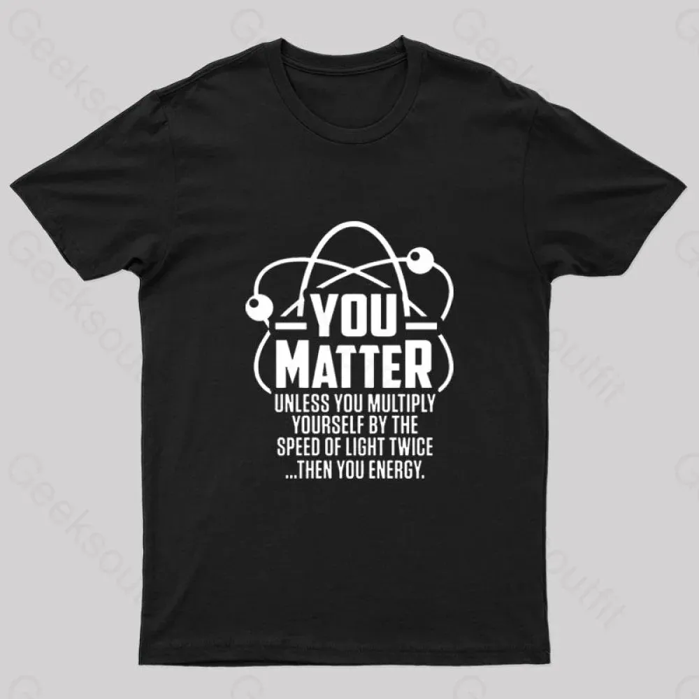 You Matter Unless ... Nerd T-Shirt - Image 3