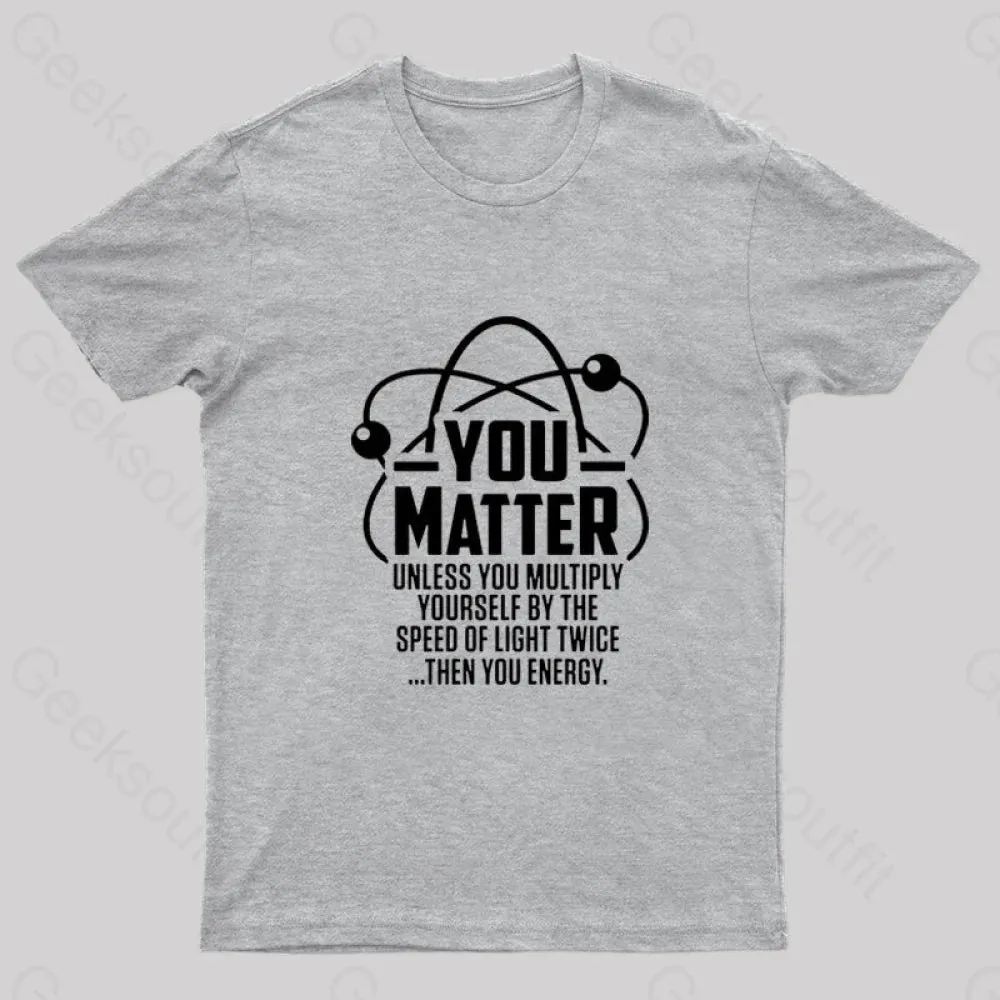 You Matter Unless ... Nerd T-Shirt - Image 7