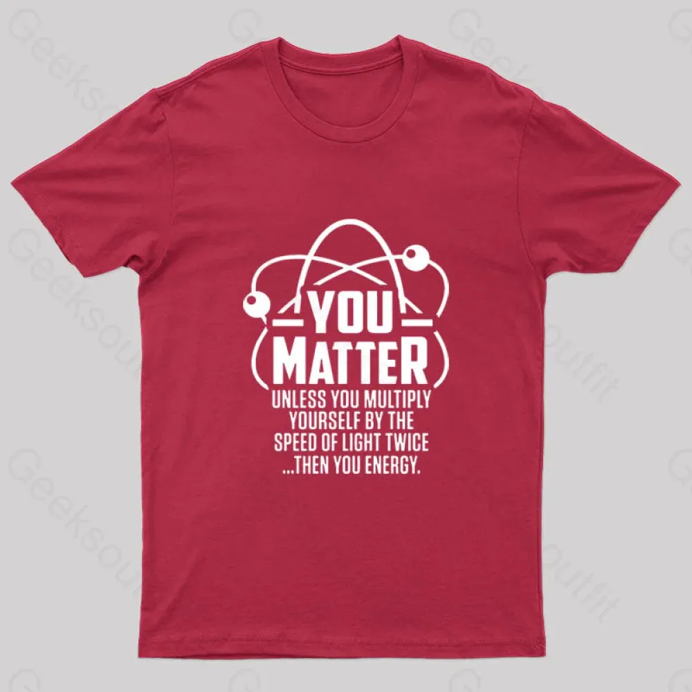 You Matter Unless ... Nerd T-Shirt - Image 5