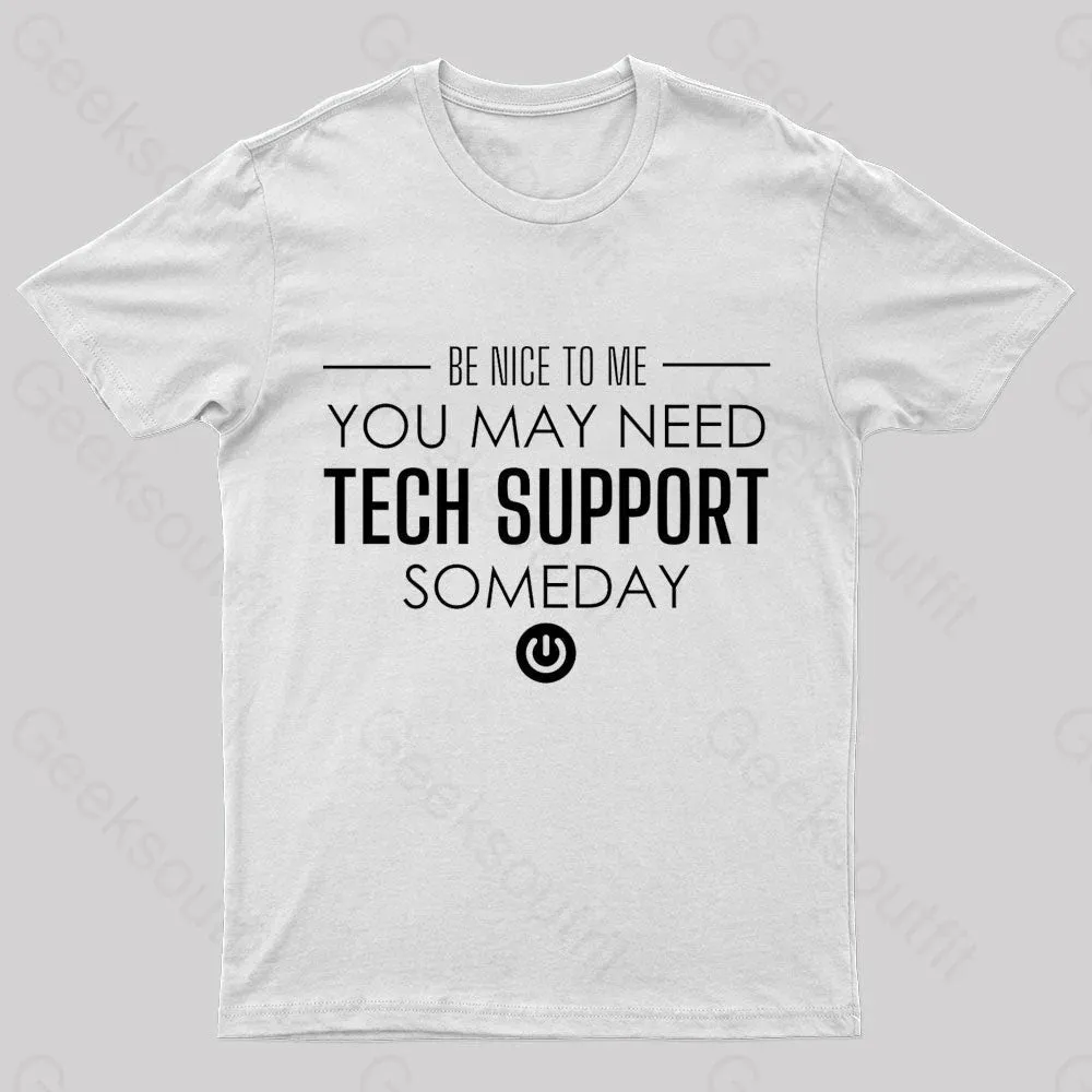 You May Need Tech Support Someday Geek T-Shirt - Image 6
